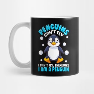 Penguins Can't Fly, Therefore I Am a Penguin Mug